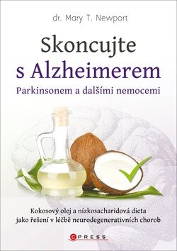 Skoncujte s alzheimerem, parkinsonem a dalšími nemocemi - Mary T. Newport,M.D.