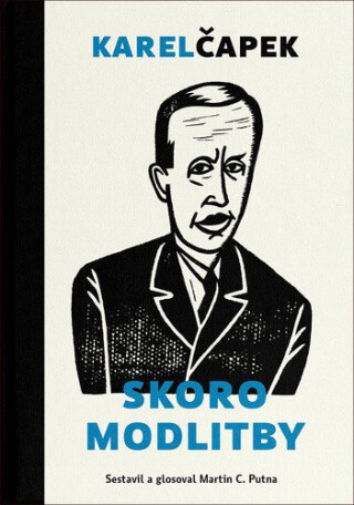Skoro modlitby - Karel Čapek,Martin C. Putna