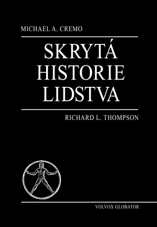 Skrytá historie lidstva - Michael,Richard L. Thompson,A. Cremo