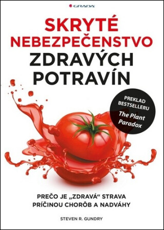 Skryté nebezpečenstvo zdravých potravín - Steven R. Gundry