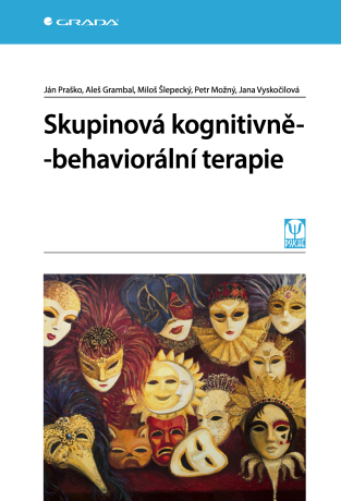 Skupinová kognitivně-behaviorální terapie - Ján Praško,Jana Vyskočilová,Aleš Grambal,Miloš Šlepecký,Petr Možný