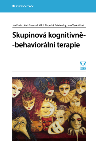 Skupinová kognitivně-behaviorální terapie - Ján Praško,Jana Vyskočilová,Aleš Grambal,Miloš Šlepecký,Petr Možný