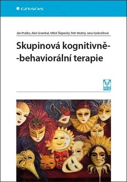 Skupinová kognitivně-behaviorální terapie - Ján Praško,Jana Vyskočilová,Petr Možný,Aleš Grambal,Miloš Šlepecký