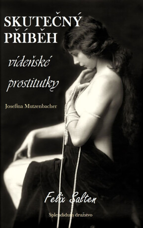 Skutečný příběh vídeňské prostitutky   - Felix Salten