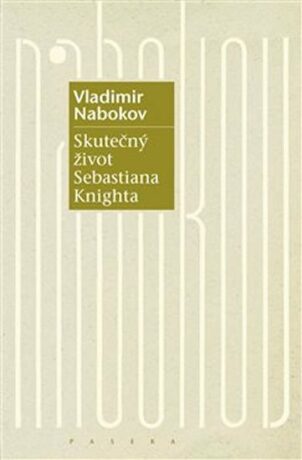 Skutečný život Sebastiana Knighta - Vladimír Nabokov
