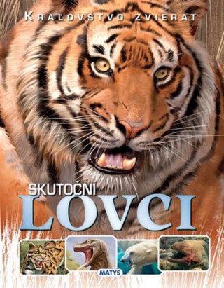 Kráľovstvo zvierat: Skutoční lovci - Ilona Bagoly