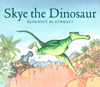 Skye the Dinosaur - Benedict Blathwayt