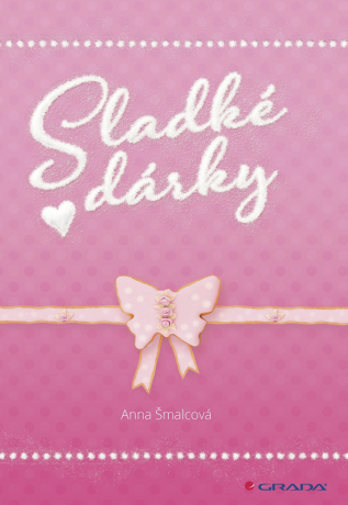 Sladké dárky - Anna Šmalcová