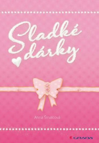 Sladké dárky - Anna Šmalcová