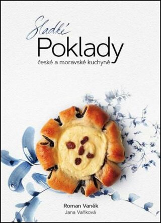 Sladké POKLADY české a moravské kuchyně - Roman Vaněk,Jana Vaňková