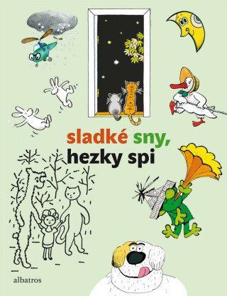 Sladké sny, hezky spi - Pavel Brycz,Daniela Fischerová,Rudolf Čechura,Václav Čtvrtek,Ljuba Štíplová,Pavel Šrut,Pavel Teisinger,Josef Čapek,Jiří Šebánek,Hana Lamková,Pavel Sýkora,Jaromír Kincl,Josef Kolář,Dagmar Spanlangová,Libuše Koutná,Josef Lamka,Jaroslav Pacovský,kolektiv autorů,Jiří Munk,Alena Munková