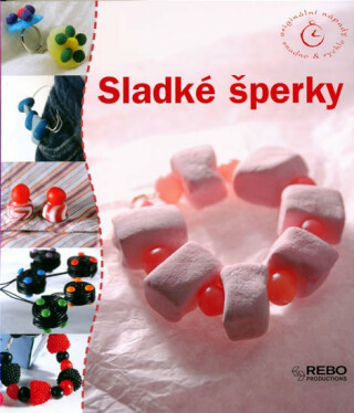 Sladké šperky - Originální nápady snadno & rychle - Turckheim de Stéphanie