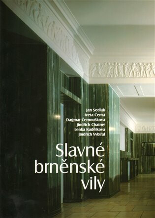 Slavné brněnské vily - Jindřich Vybíral,Jan Sedlák,Iveta Černá,Dagmar Černoušková,Lenka Kudělková,Jindřich Chatrný