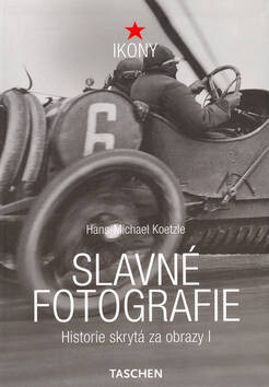Slavné fotografie I. - Hans-Michael Koetzle