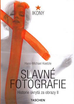 Slavné fotografie II. - Hans-Michael Koetzle