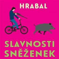 Slavnosti sněženek - Bohumil Hrabal