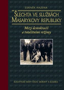 Šlechta ve službách Masarykovy republiky - Zdeněk Hazdra