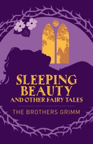 Sleeping Beauty & Other Grimm's Fairy Tales - Jacob Grimm,Wilhelm Grimm