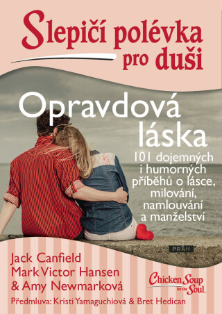 Slepičí polévka pro duši - Opravdová láska - Jack Canfield,Mark Victor Hansen,Amy Newmarková