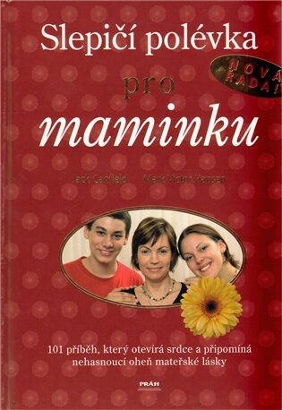Slepičí polévka pro maminku - Jack Canfield,Mark Victor Hansen