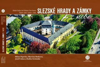 Slezské hrady a zámky z nebe - Milan Paprčka; Martina Hošková; Jozef Caban