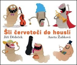 Šli červotoči do houslí - Jiří Dědeček,Aneta Žabková