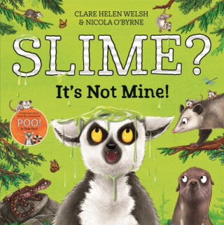 Slime? It''s Not Mine! - Clare Helen Welsh