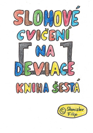 Slohové cvičení na deviace - kniha šestá - vrávorání nad propastí - Stanislav Filip