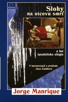 Slohy na otcovu smrť a iné španielske elégie - Ján Zambor,Jorge Manrique