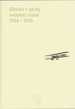 Slováci v prvej svetovej vojne 1914 - 1918 - Dušan Kováč,Pavel Dvořák