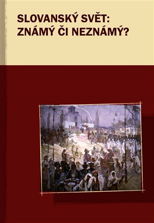 Slovanský svět: Známý či neznámý - Marek Příhoda,Kateřina Kedron