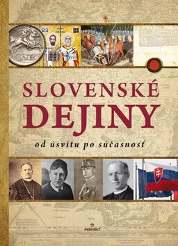 Slovenské dejiny od úsvitu po súčasnosť - kolektív autorov