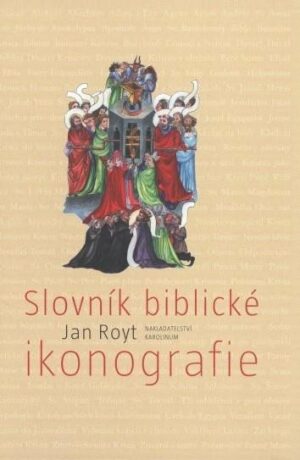 Slovník biblické ikonografie - Jan Royt,Dagmar Hamsíková
