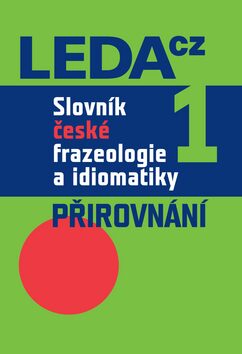 Slovník české frazeologie a idiomatiky 1 - František Čermák,Jiří Hronek
