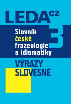 Slovník české frazeologie a idiomatiky 3 - František Čermák,Jiří Hronek