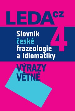 Slovník české frazeologie a idiomatiky 4 - František Čermák,kolektiv autorů
