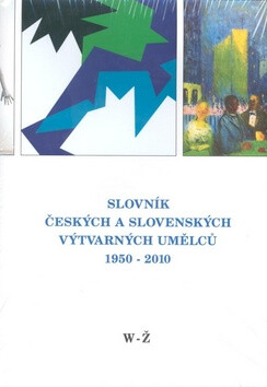 Slovník českých a slovenských výtvarných umělců 21. W-Ž - 