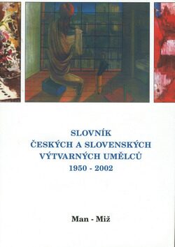 Slovník českých a slovenských výtvarných umělců 1950  - 2002 8. díl (Man-Miž) - 