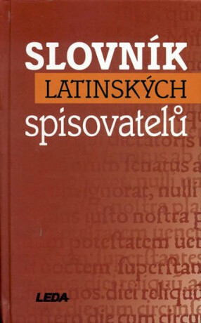 Slovník latinských spisovatelů - Eva Kuťáková,kolektiv autorů,Anežka Vidmanová