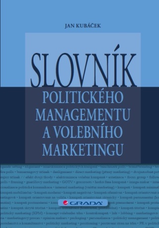 Slovník politického managementu a volebního marketingu - Jan Kubáček