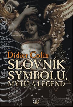 Slovník symbolů, mýtů a legend - Didier Colin