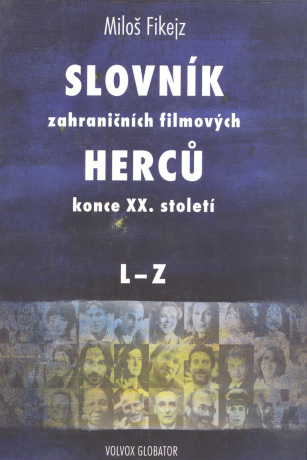 Slovník zahraničních filmových herců konce XX. století II. L - Z - Miloš Fikejz