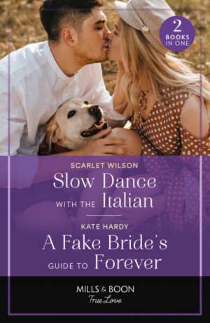 Slow Dance With The Italian / A Fake Bride's Guide To Forever - Kate Hardy,Scarlet Wilson