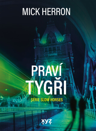 Slow Horses: Praví tygři - Mick Herron