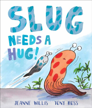 Slug Needs a Hug - Willis Jeanne