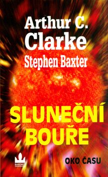 Sluneční bouře - Stephen Baxter,Arthur C. Clarke
