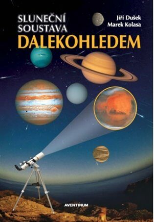 Sluneční soustava dalekohledem - Jiří Dušek,Kolasa Marek