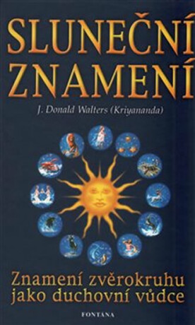 Sluneční znamení - Znamení zvěrokruhu jako duchovní vůdce - Donald J. Walters