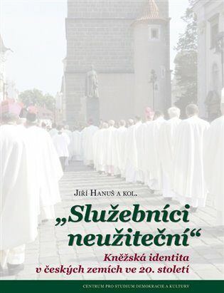 Služebníci neužiteční - Jiří Hanuš