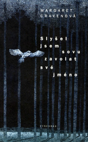 Slyšel jsem sovu zavolat své jméno - Margaret Cravenová